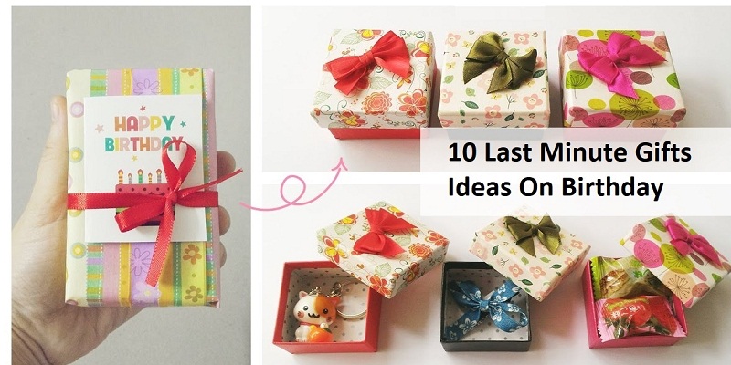 10 Last Minute Gift Ideas On Birthday