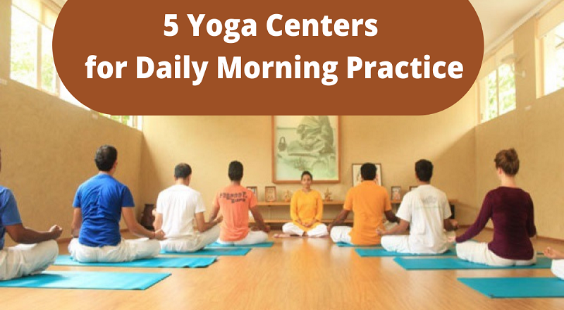 5 Yoga Centers for Daily Morning Practice