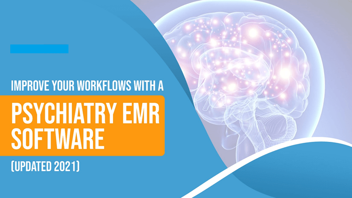 Improve Your Workflows With Psychiatry Emr Software (Updated 2021)