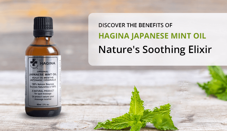 Discover the Benefits of Hagina Japanese Mint Oil: Nature’s Soothing Elixir